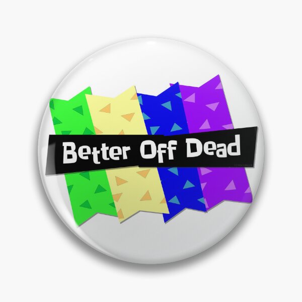 Item preview, Better Off Dead designed and sold by Normbot2000.
