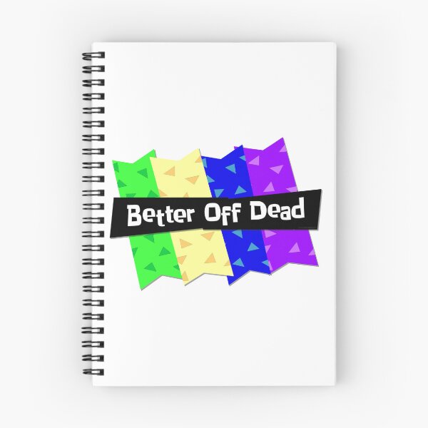Item preview, Better Off Dead designed and sold by Normbot2000.
