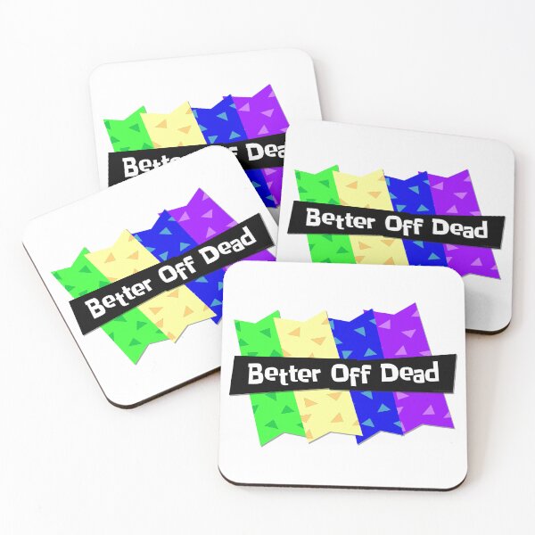 Item preview, Better Off Dead designed and sold by Normbot2000.
