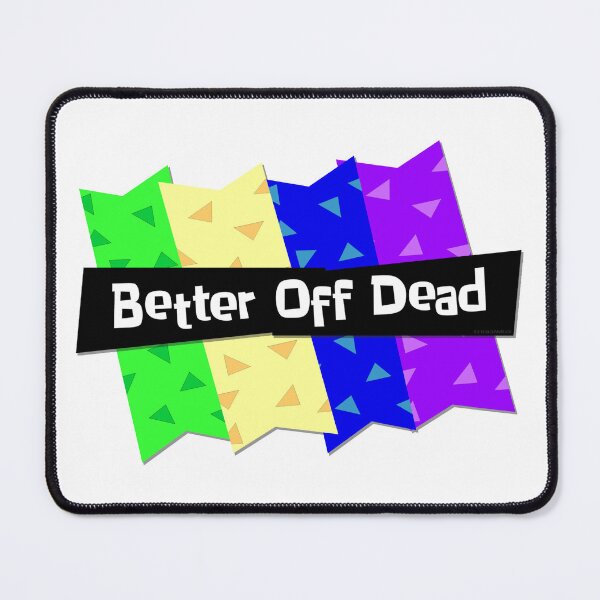 Item preview, Better Off Dead designed and sold by Normbot2000.