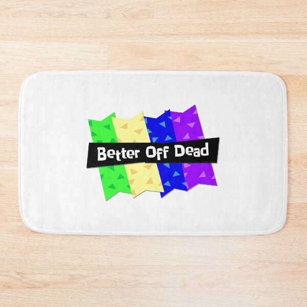 Item preview, Better Off Dead designed and sold by Normbot2000.