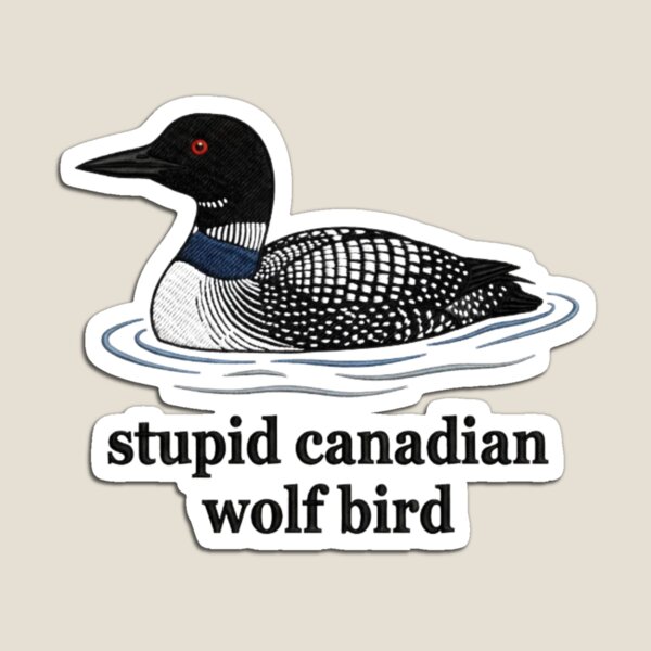 Item preview, Stupid Canadian Wolf Bird Funny Loon Bird Wildlife Meme designed and sold by Masaw.
