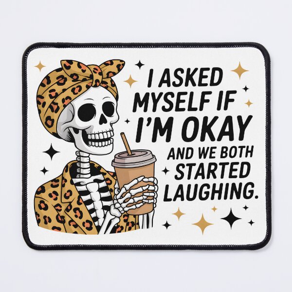 Item preview, Funny Skeleton Drinking Coffee – “I Asked Myself If I’m Okay” Quote designed and sold by Snifferius.