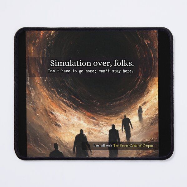 Item preview, Simulation Over, Folks – Cosmic Existential Humor designed and sold by The Secret Cabal of Despair.