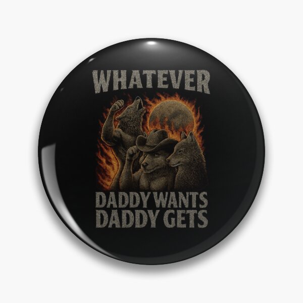 Item preview, What Ever Daddy Wants Daddy Gets, werewolf memes, funny cringe shirt designed and sold by Williams Anderson.