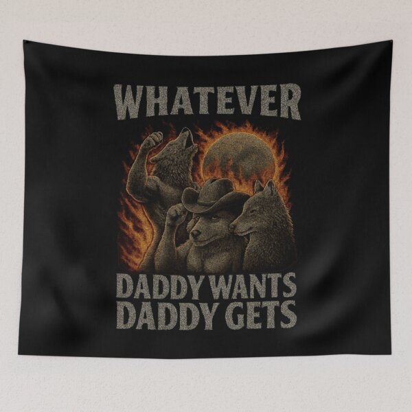Item preview, What Ever Daddy Wants Daddy Gets, werewolf memes, funny cringe shirt designed and sold by Williams Anderson.