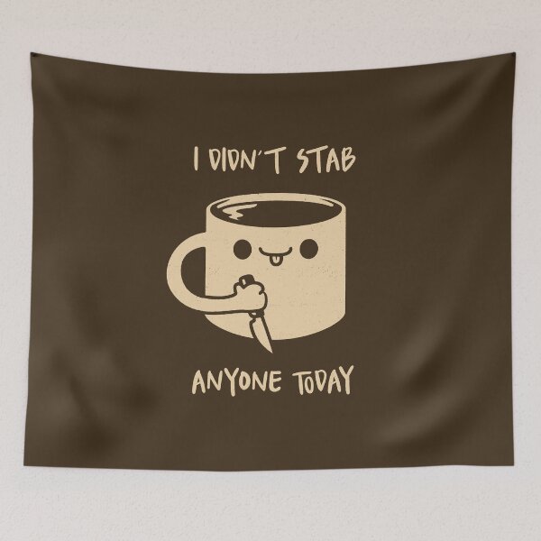 Item preview, I Didn't Stab Anyone Today Coffee by Tobe Fonseca designed and sold by Tobe Fonseca®.