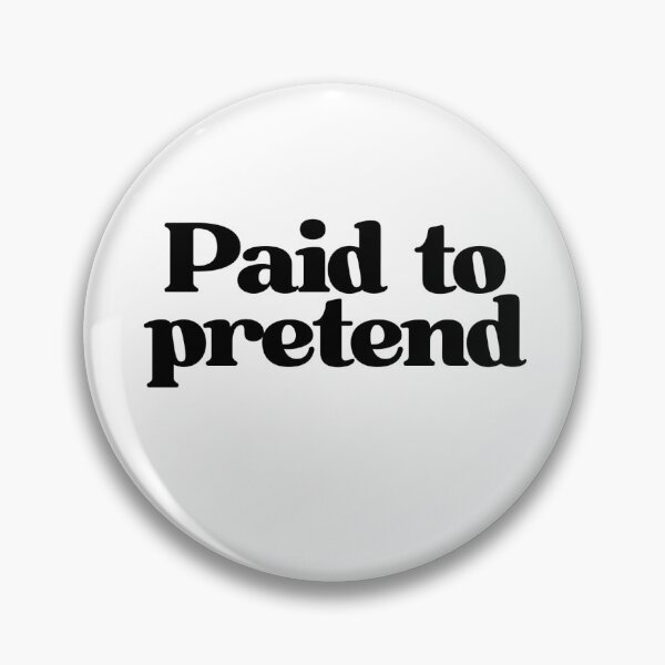 Item preview, Paid to pretend designed and sold by luizarusu.