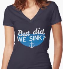 But Did We Sink? Women's Fitted V-Neck T-Shirt