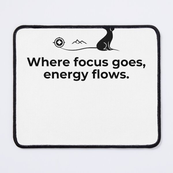 Item preview, Where Focus Goes, Energy Flows designed and sold by GrindinSilence.