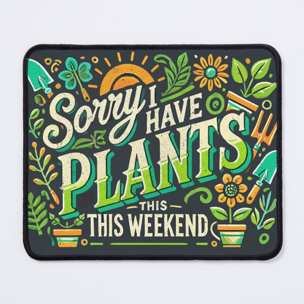 Item preview, Sorry I have plants this weekend funny gardener design designed and sold by petalecho.