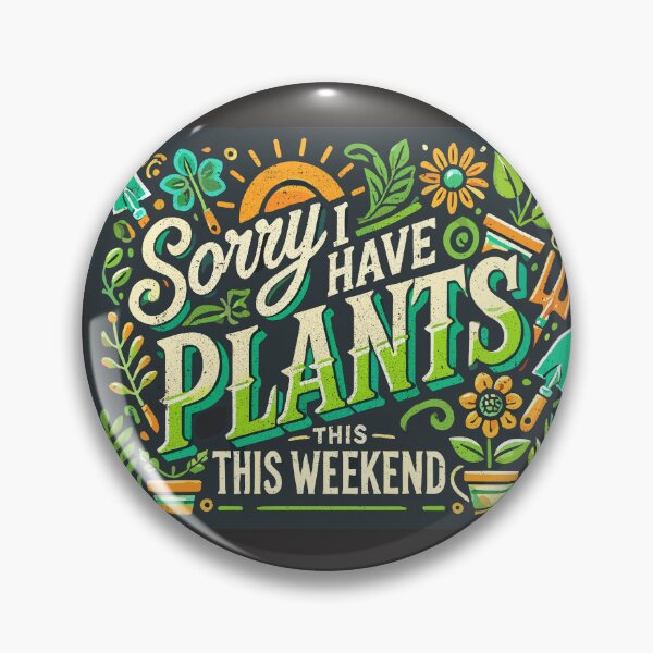 Item preview, Sorry I have plants this weekend funny gardener design designed and sold by petalecho.