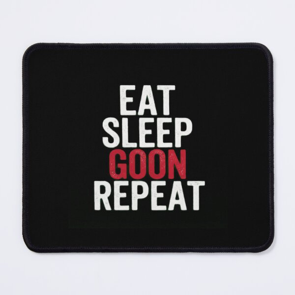Item preview, eat sleep goon designed and sold by SkinnyWhite666.