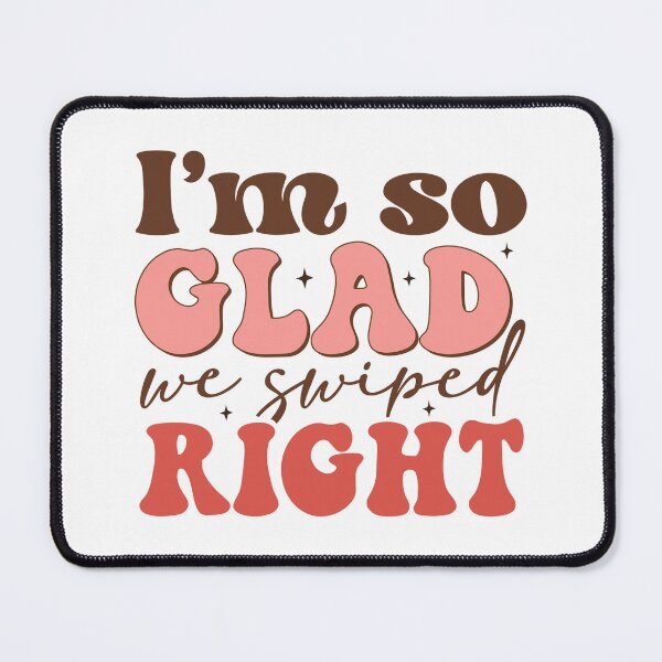 Item preview, I'm so GLAD we swiped RIGHT designed and sold by Alex D Print Studio Designs.