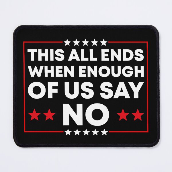 Item preview, This All Ends When Enough Of Us Say No - Anti Fascism Protest designed and sold by PixVib.