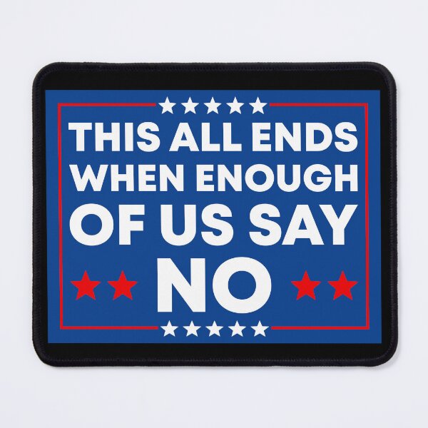 Item preview, This All Ends When Enough Of Us Say No - Resist Fascism designed and sold by PixVib.