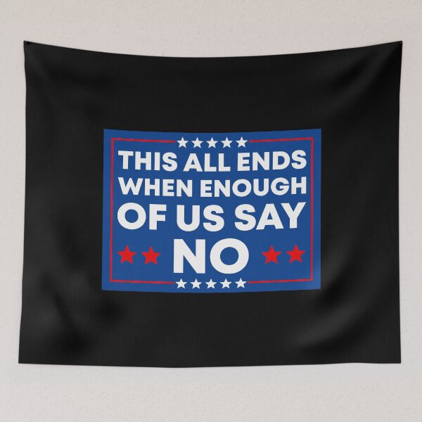 Item preview, This All Ends When Enough Of Us Say No - Resist Fascism designed and sold by PixVib.