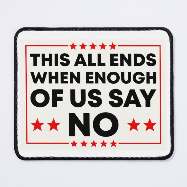 Item preview, This All Ends When Enough Of Us Say No - Anti Fascist Activist designed and sold by PixVib.