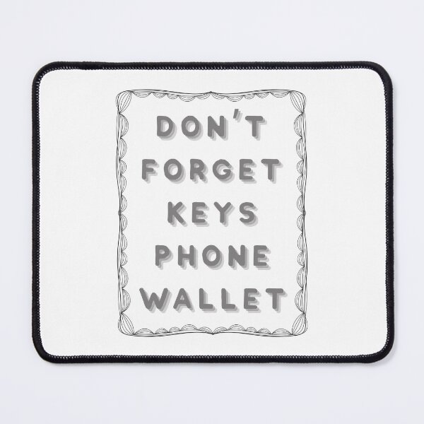 Item preview, Don’t Forget Keys Phone Wallet When Leaving House designed and sold by JonesFlora2025.