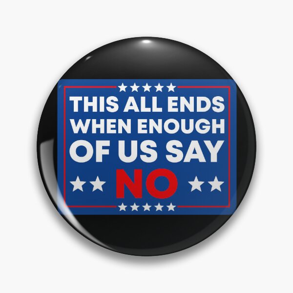 Item preview, This All Ends When Enough Of Us Say No - Anti Fascist designed and sold by PixVib.