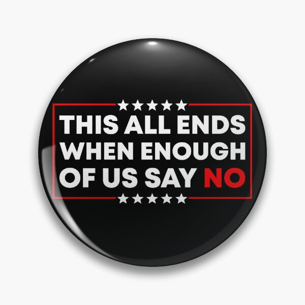 Item preview, This All Ends When Enough Of Us Say No - FDT designed and sold by PixVib.
