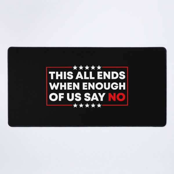 Item preview, This All Ends When Enough Of Us Say No - FDT designed and sold by PixVib.