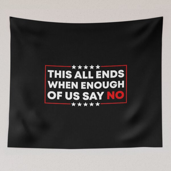Item preview, This All Ends When Enough Of Us Say No - FDT designed and sold by PixVib.
