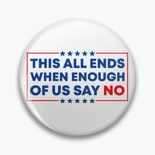 Item preview, This All Ends When Enough Of Us Say No - Resist Fascism designed and sold by PixVib.