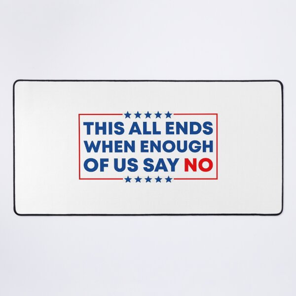 Item preview, This All Ends When Enough Of Us Say No - Resist Fascism designed and sold by PixVib.