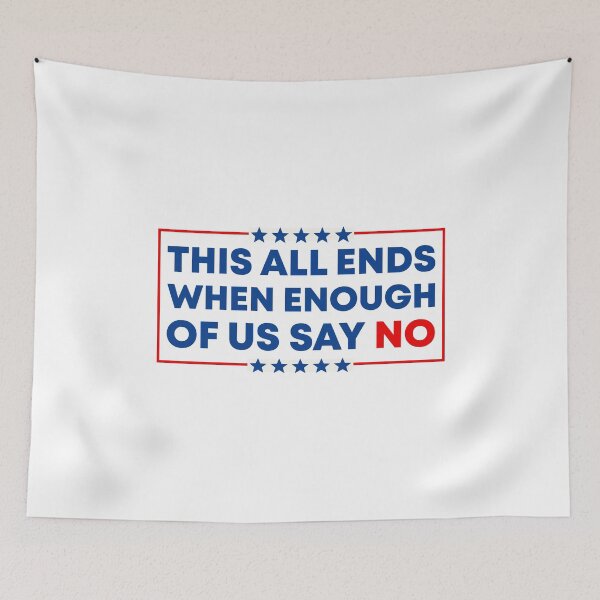 Item preview, This All Ends When Enough Of Us Say No - Resist Fascism designed and sold by PixVib.