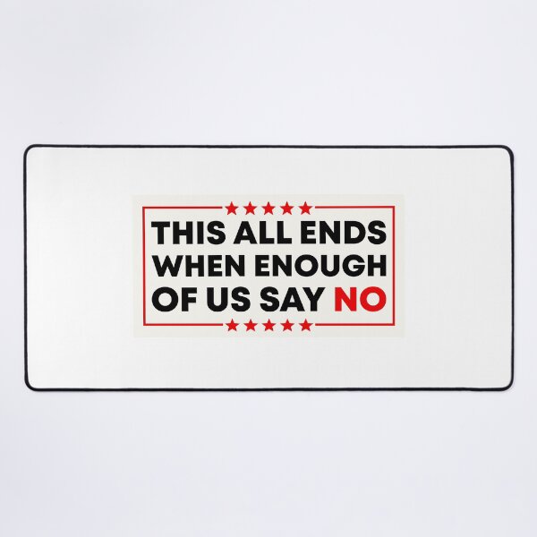 Item preview, This All Ends When Enough Of Us Say No - Anti Fascist designed and sold by PixVib.