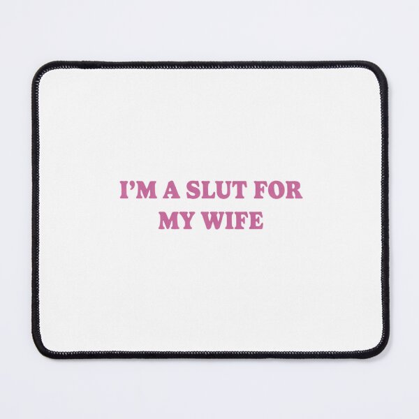 Item preview, Im A Slut For My Wife, Funny Valentines Day for Husband, for Dad, Weird, Quote designed and sold by Ericdmytrust.