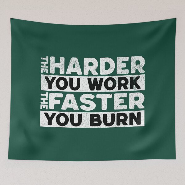 Item preview, The Harder You Work The Faster You Burn Sarcasm Saying designed and sold by NosandEdgy.