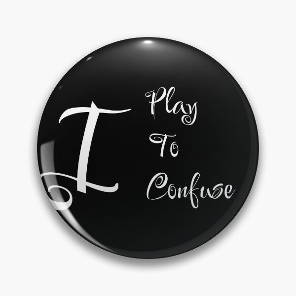 Item preview, I play to confuse designed and sold by WilAugusta.