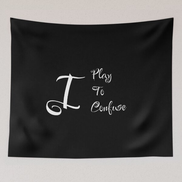 Item preview, I play to confuse designed and sold by WilAugusta.