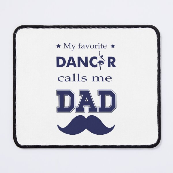 Item preview, My Favorite Dancer Calls Me Dad – Proud Ballet Dad designed and sold by artetotal.