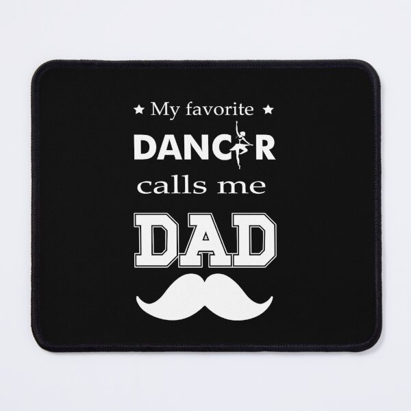 Item preview, My Favorite Dancer Calls Me Dad – Proud Ballet Dad designed and sold by artetotal.