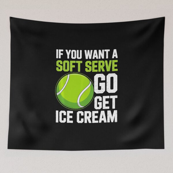 Item preview, If You Want A Soft Serve Go Get Ice Cream Funny Tennis designed and sold by WayTBeenkenArt.