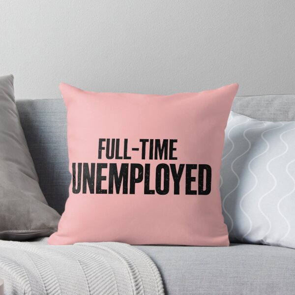 Item preview, Full-Time Unemployed Funny Job Seeker Sarcastic Gift designed and sold by Sarcastic Monkey.
