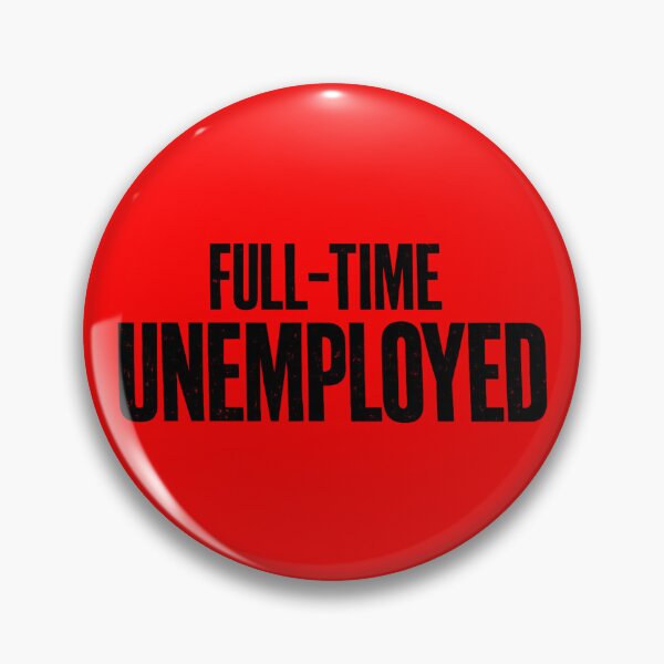Item preview, Full-Time Unemployed Funny Job Seeker Sarcastic Gift designed and sold by Sarcastic Monkey.