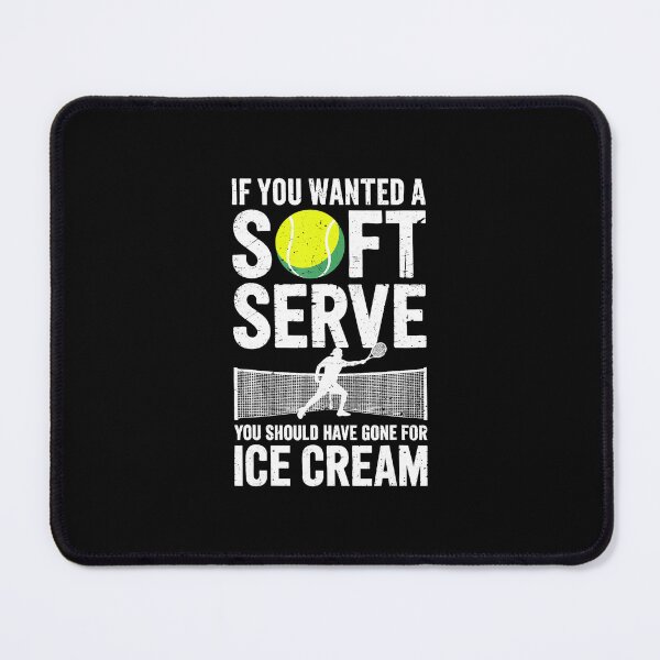 Item preview, If You Wanted A Soft Serve Funny Tennis designed and sold by WayTBeenkenArt.