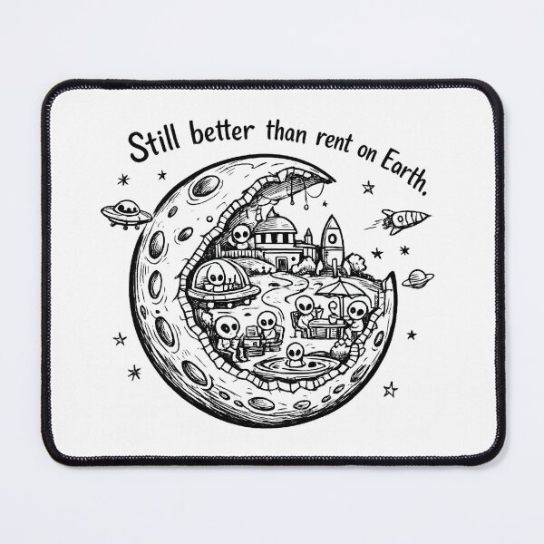 Item preview, Still Better Than Rent on Earth – Alien Moon Doodle designed and sold by StrayaDesign.