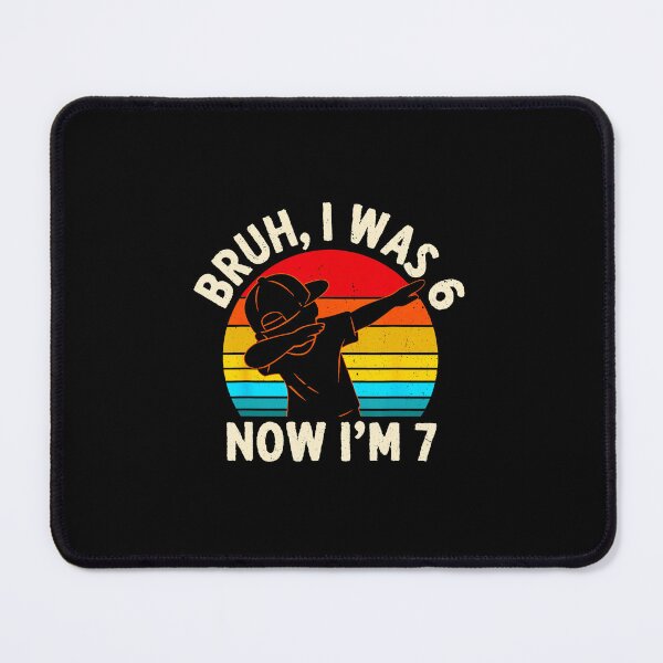 Item preview, BRUH I WAS 6 NOW I'M 7 7th Birthday Funny  designed and sold by gladysenglish.