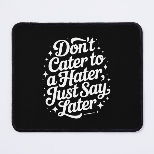 Item preview, Don't Cater To A Hater designed and sold by Peter Stawicki.