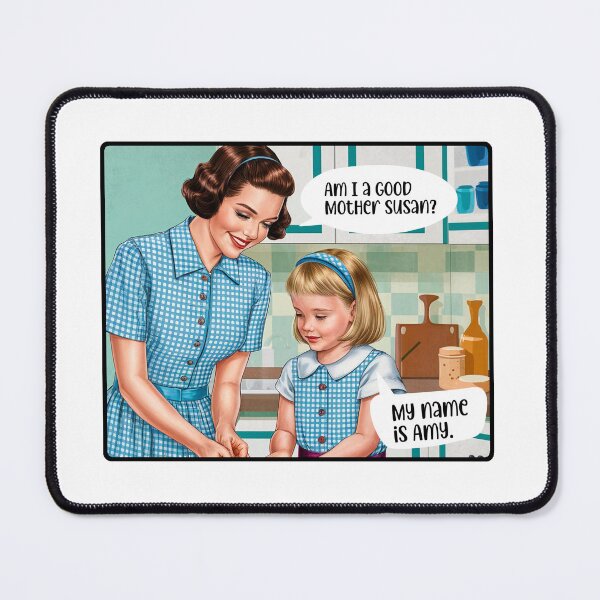 Item preview, Am I a good mother Susan? My name is Amy. designed and sold by TwistednThrifted.