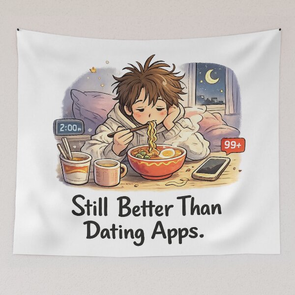 Item preview, Still Better Than Dating Apps designed and sold by StrayaDesign.