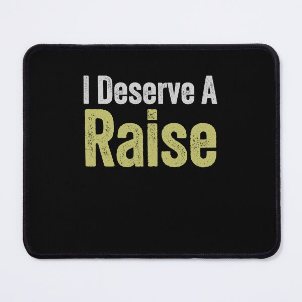 Item preview, I Deserve A Raise designed and sold by Kamran-Sharjeel.