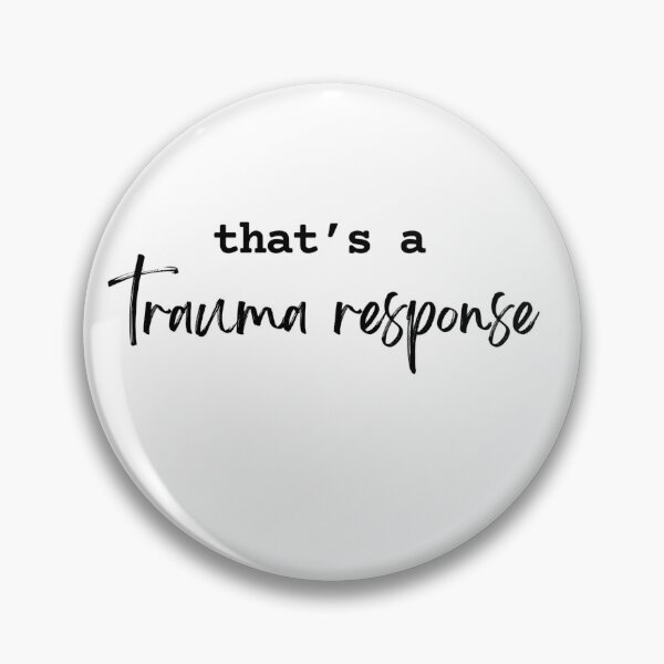 Item preview, That's a trauma response designed and sold by FelicityWasHere.