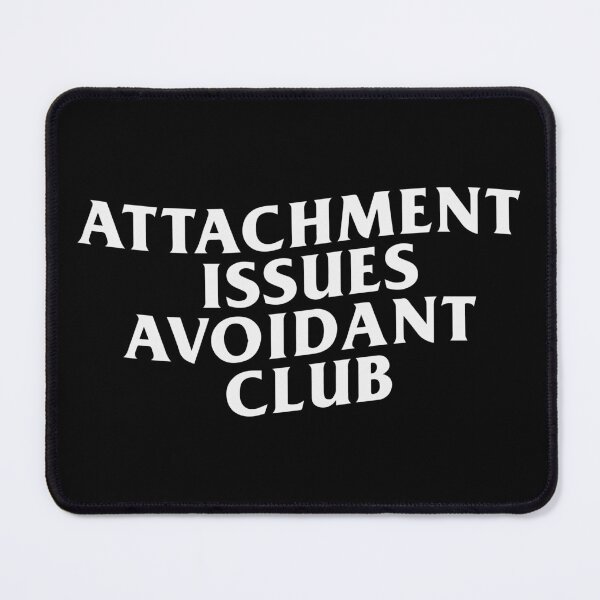 Item preview, Attachment Issues Avoidant Club – Ironic Therapy Humor designed and sold by R-A Designs.