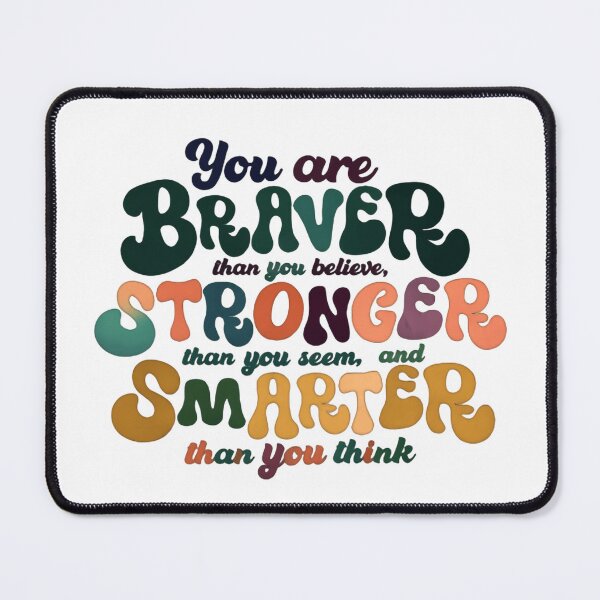 Item preview, You Are Braver Than You Believe Stronger Than You Seem Smarter Than You Think designed and sold by SkeletonsDanger.